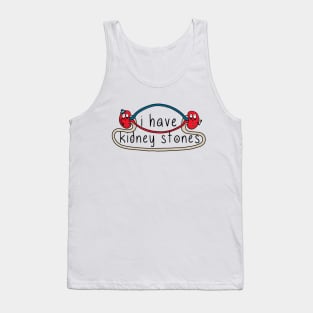 i have kidney stones Tank Top